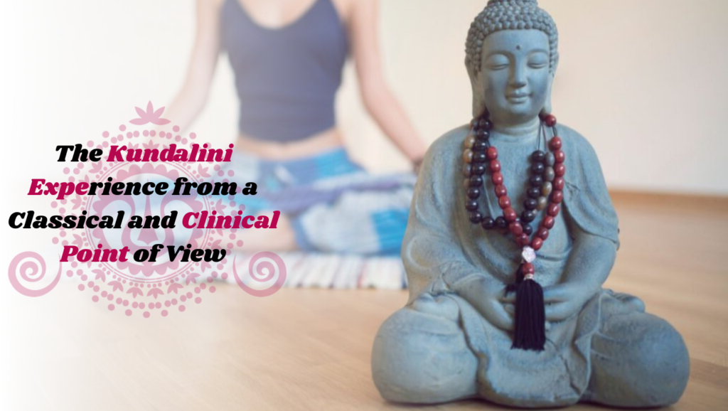 The Kundalini Experience from a Classical and Clinical Point of View