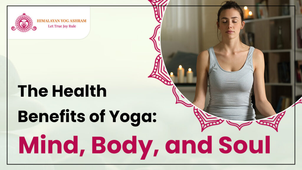 The Health Benefits of Yoga: Mind, Body, and Soul
