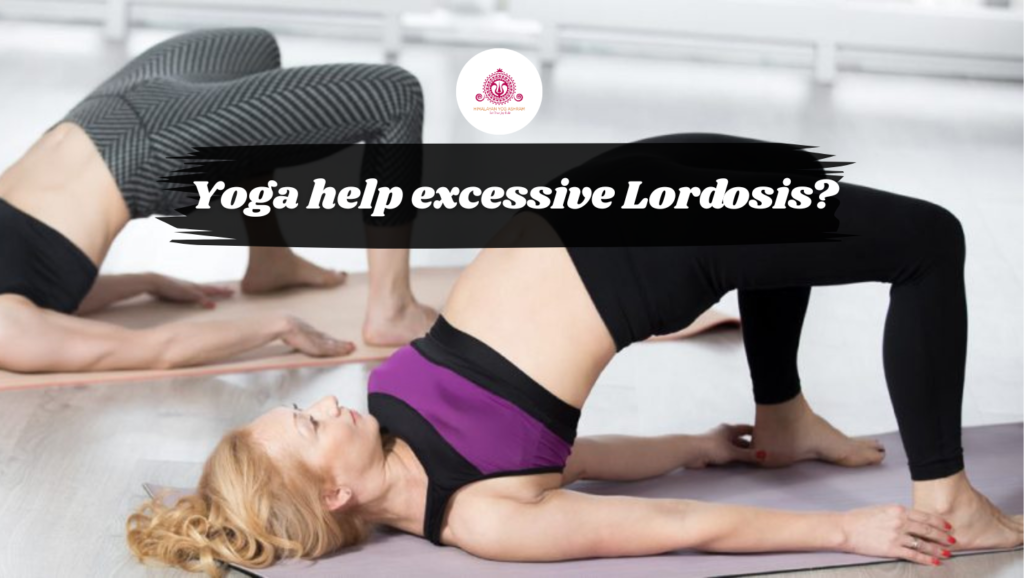 Can Yoga help with excessive Lordosis?