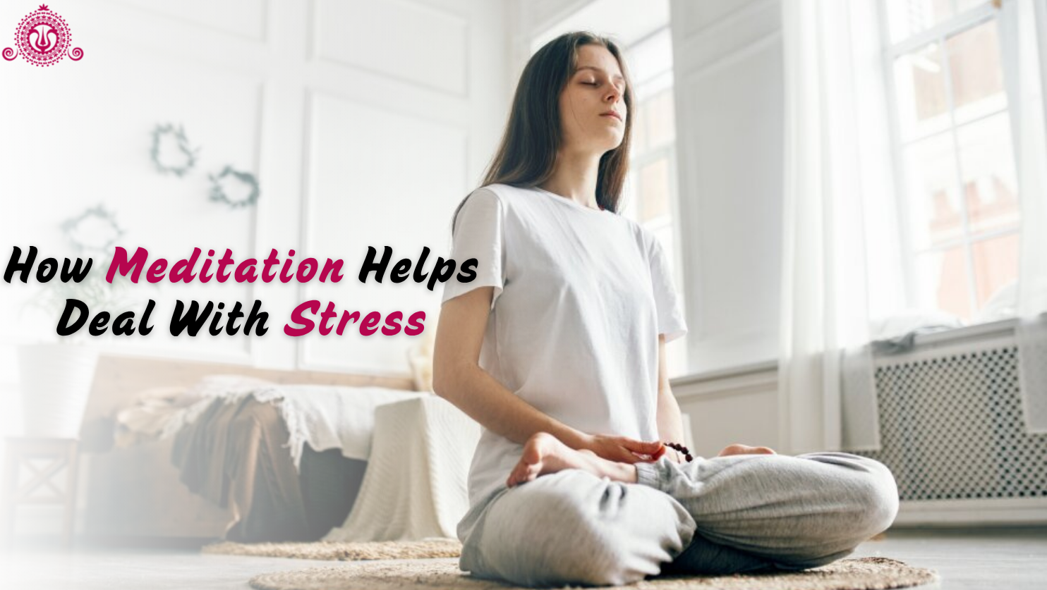 How Meditation Helps Deal With Stress